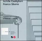 Achille Castiglioni e Franco Sbarro. Esperienze di architettura: generazioni a confronto