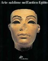 Arte sublime nell'antico Egitto. Capolavori dal museo egizio del Cairo