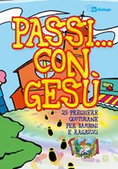 Passi... con Gesù. 25 preghiere quotidiane per bambini e ragazzi dell'oratorio estivo