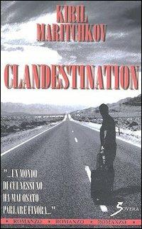 Clandestination - Kiril K. Maritchkov - Libro Sovera Edizioni 2005, La ricerca letteraria | Libraccio.it