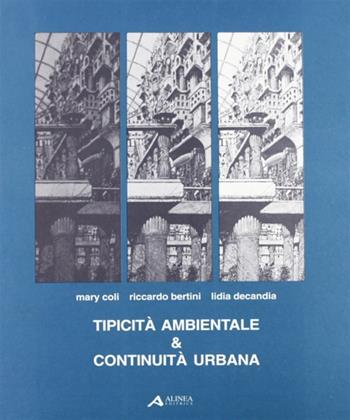 Tipicità ambientale e continuità urbana - Mari Coly, Riccardo Bernini, Lidia Decandia - Libro Alinea 1996, Problematiche di architettura e urbanist. | Libraccio.it