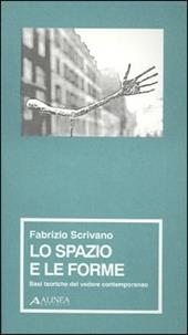 Lo spazio e le forme. Basi teoriche del vedere contemporaneo