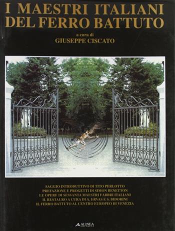 I maestri italiani del ferro battuto  - Libro Alinea 2006, Varia | Libraccio.it