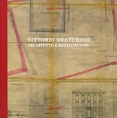 Vittorio Mesturino. Architetto e restauratore