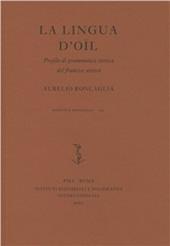 La lingua d'oïl. Profilo di grammatica storica del francese antico