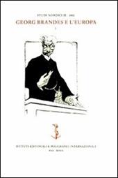 Studi nordici (2002). Vol. 9: Georg Brandes e l'Europa. Atti della Conferenza internazionale (Firenze, 7-9 novembre 2002). Parte prima.