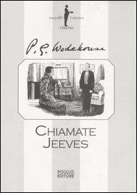 Chiamate Jeeves - Pelham G. Wodehouse - Libro Polillo 2007, I Jeeves | Libraccio.it