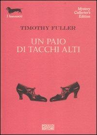 Un paio di tacchi alti - Timothy Fuller - Libro Polillo 2012, I bassotti | Libraccio.it