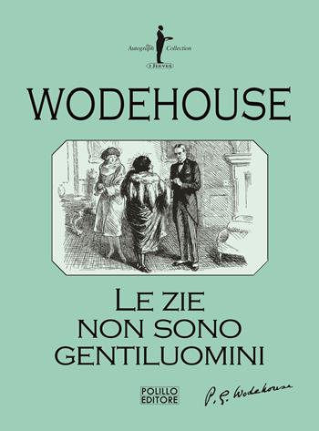 Le zie non sono gentiluomini - Pelham G. Wodehouse - Libro Polillo 2021, I Jeeves | Libraccio.it