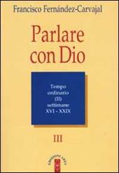 Parlare con Dio. Vol. 3: Tempo ordinario. Settimane 16-29