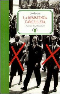 La Resistenza cancellata - Ugo Finetti - Libro Ares 2003, Faretra | Libraccio.it