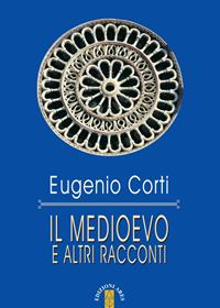 Il Medioevo e altri racconti - Eugenio Corti - Libro Ares 2008, Opere di Eugenio Corti | Libraccio.it