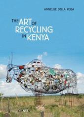 The art of recycling in Kenya. Ediz. italiana e inglese