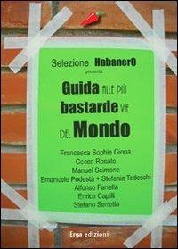 Guida alle più bastarde vie del mondo  - Libro ERGA 2010 | Libraccio.it