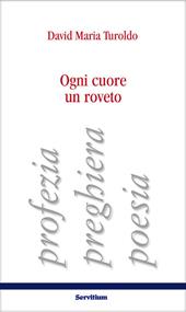 Ogni cuore un roveto. Profezia, preghiera, poesia