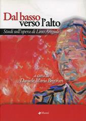 Dal basso verso l'alto. Studi sull'opera di Lino Angiuli