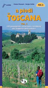 A piedi in Toscana. 100 passeggiate, escursioni e trekking alla scoperta della natura. Vol. 2