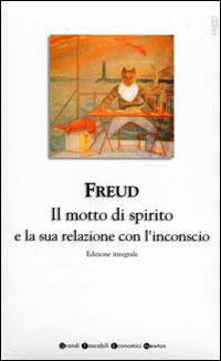 Il motto di spirito e la sua relazione con l'inconscio - Sigmund Freud - Libro Newton Compton Editori 2007, Grandi tascabili economici | Libraccio.it
