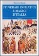 Itinerari iniziatici e magici d'Italia