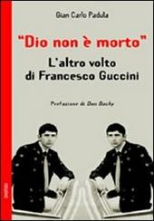 Dio non è morto. L'altro volto di Francesco Guccini