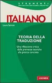 Teoria della traduzione. Una riflessione critica, dalle premesse teoriche alla pratica completa