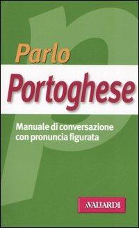 Parlo portoghese - Irina Matilde Bajini - Libro Vallardi A. 2006, Manuali di conversazione | Libraccio.it