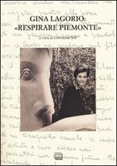 Gina Lagorio: «Respirare Piemonte». Atti del convegno internazionale (San Salvatore Monferrato, 8-9 novembre 2013)