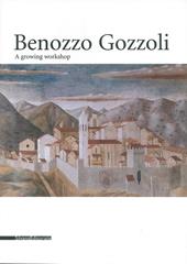 Benozzo Gozzoli. A growing Workshop. Catalogo della mostra