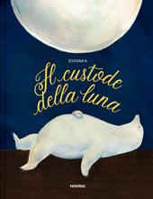 Il custode della luna. Ediz. a colori