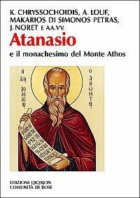Atanasio e il monachesimo al monte Athos  - Libro Qiqajon 2005, Spiritualità orientale | Libraccio.it