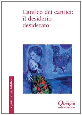 Cantico dei cantici: il desiderio desiderato - Benoît Standaert - Libro Qiqajon 2017, Spiritualità biblica | Libraccio.it