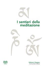 I sentieri della meditazione. Vie cristiane, induiste e buddhiste