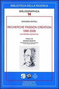 Recherche passion création (1966-2009). Autobiobliographie - Giovanni Dotoli - Libro Schena Editore 2009, Biblioteca della ricerca. Bibliographica | Libraccio.it