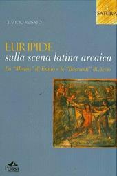 Euripide sulla scena latina arcaica. La «Medea» di Ennio e le «Baccanti» di Accio
