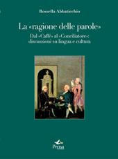 La «ragione delle parole». Dal «caffè» al «conciliatore»: discussioni su lingua e cultura