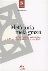 Metà furia metà grazia. Il classicismo weimariano e la pentesilea di Heinrich von Kleist