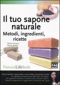Il tuo sapone naturale. Metodi, ingredienti, ricette - Patrizia Garzena,  Marina Tadiello - Libro FAG 2006, Natural LifeStyle