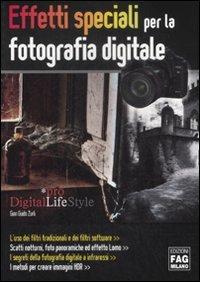 Effetti speciali per la fotografia digitale - G. Guido Zurli - Libro FAG 2009, Pro DigitalLifeStyle | Libraccio.it