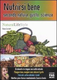 Nutrirsi bene secondo natura, gusto, scienza - Marina Cecchetti - Libro FAG 2009, Natural LifeStyle | Libraccio.it
