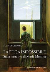 La fuga impossibile. Sulla narrativa di Maria Messina