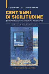 Cent'anni di sicilitudine. Leonardo Sciascia nel centenario della nascita