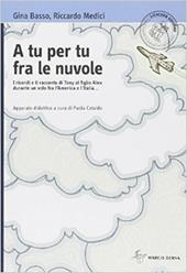 A tu per tu fra le nuvole. Con espansione online