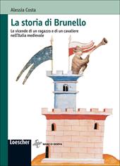 La storia di Brunello. Le vicende di un ragazzo e di un cavaliere nell'Italia medievale