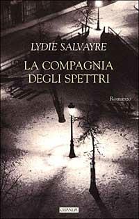 La compagnia degli spettri - Lydie Salvayre - Libro Guanda 1999, Narratori della Fenice | Libraccio.it