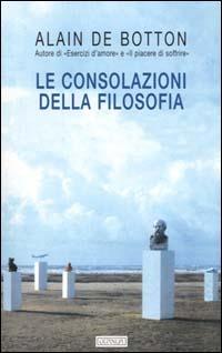 Le consolazioni della filosofia - Alain de Botton - Libro Guanda 2000, Biblioteca della Fenice | Libraccio.it