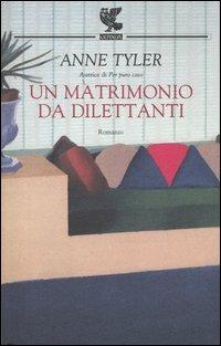 Un matrimonio da dilettanti - Anne Tyler - Libro Guanda 2004, Narratori della Fenice | Libraccio.it