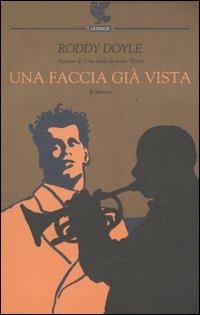 Una faccia già vista - Roddy Doyle - Libro Guanda 2005, Narratori della Fenice | Libraccio.it