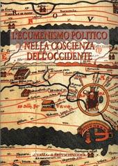 L' ecumenismo politico nella coscienza dell'Occidente. Vol. 2: Alle radici della casa comune europea. Atti del Convegno (Bergamo, 18-21 settembre 1995).