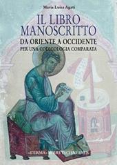 Il libro manoscritto. Da Oriente a Occidente. Per una codicologia comparata