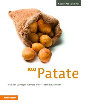 33 x Patate - Heinrich Gasteiger, Gerhard Wieser, Helmut Bachmann - Libro Athesia 2014, Gustare nelle Dolomiti | Libraccio.it